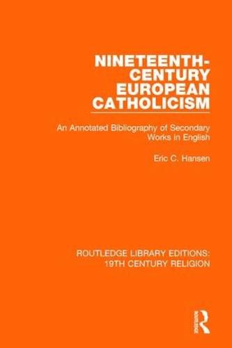 Cover image for Nineteenth-Century European Catholicism: An Annotated Bibliography of Secondary Works in English