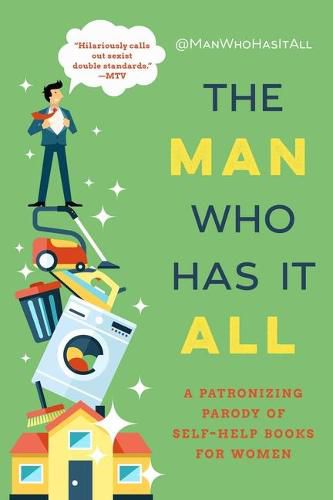 Cover image for The Man Who Has It All: A Patronizing Parody of Self-Help Books for Women