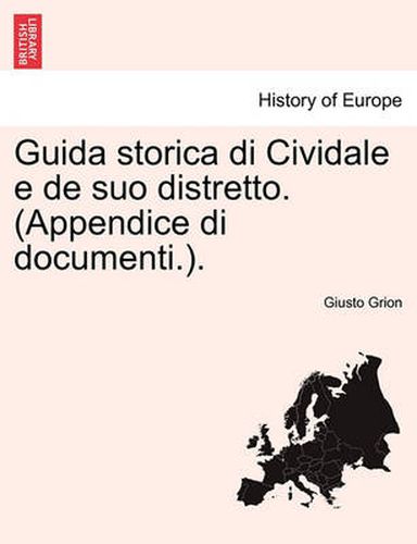 Cover image for Guida Storica Di Cividale E de Suo Distretto. (Appendice Di Documenti.).