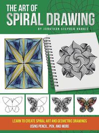 Cover image for The Art of Spiral Drawing: Learn to create spiral art and geometric drawings using pencil, pen, and more