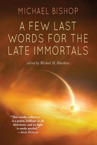 Cover image for A Few Last Words for the Late Immortals