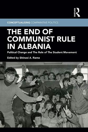 Cover image for The End of Communist Rule in Albania: Political Change and the Role of the Student Movement