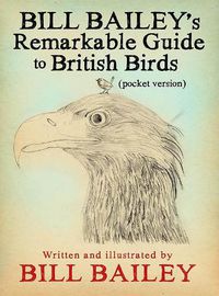 Cover image for Bill Bailey's Remarkable Guide to British Birds