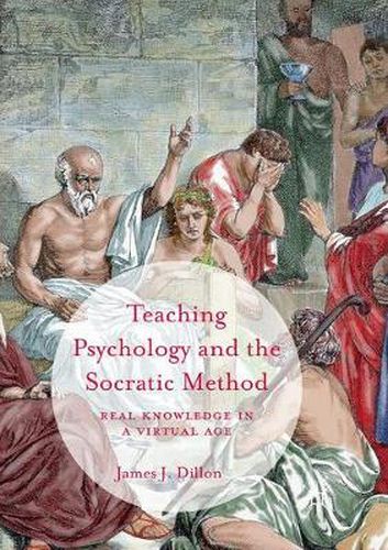 Cover image for Teaching Psychology and the Socratic Method: Real Knowledge in a Virtual Age