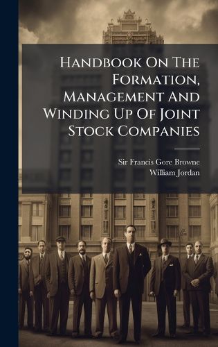Cover image for Handbook On The Formation, Management And Winding Up Of Joint Stock Companies