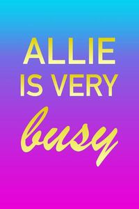 Cover image for Allie: I'm Very Busy 2 Year Weekly Planner with Note Pages (24 Months) - Pink Blue Gold Custom Letter A Personalized Cover - 2020 - 2022 - Week Planning - Monthly Appointment Calendar Schedule - Plan Each Day, Set Goals & Get Stuff Done