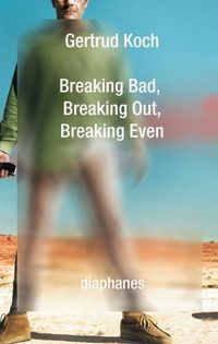 Cover image for Breaking Bad, Breaking Out, Breaking Even