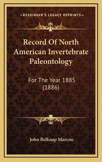 Cover image for Record of North American Invertebrate Paleontology: For the Year 1885 (1886)