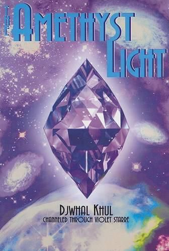 Cover image for The Amethyst Light: Messages for the New Millennium from the Ascended Master Djwhal Khul