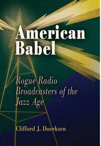 Cover image for American Babel: Rogue Radio Broadcasters of the Jazz Age