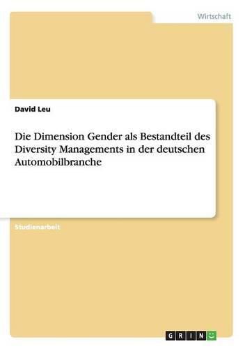 Cover image for Die Dimension Gender als Bestandteil des Diversity Managements in der deutschen Automobilbranche