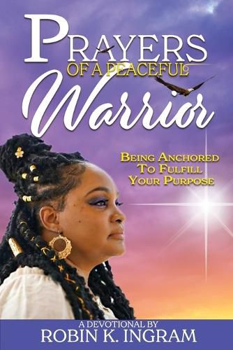 Cover image for Prayers of a Peaceful Warrior: Being Anchored To Fulfill Your Purpose