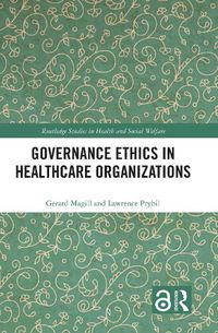 Cover image for Governance Ethics in Healthcare Organizations