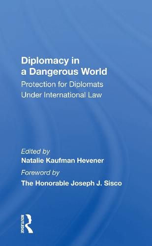 Cover image for Diplomacy in a Dangerous World: Protection for Diplomats Under International Law