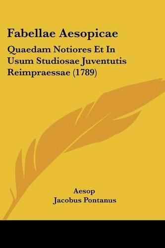 Cover image for Fabellae Aesopicae: Quaedam Notiores Et in Usum Studiosae Juventutis Reimpraessae (1789)