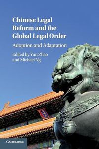 Cover image for Chinese Legal Reform and the Global Legal Order: Adoption and Adaptation