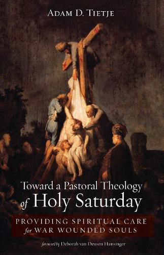 Cover image for Toward a Pastoral Theology of Holy Saturday: Providing Spiritual Care for War Wounded Souls