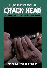 Cover image for I Married a Crack Head