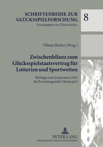 Cover image for Zwischenbilanz Zum Gluecksspielstaatsvertrag Fuer Lotterien Und Sportwetten: Beitraege Zum Symposium 2010 Der Forschungsstelle Gluecksspiel