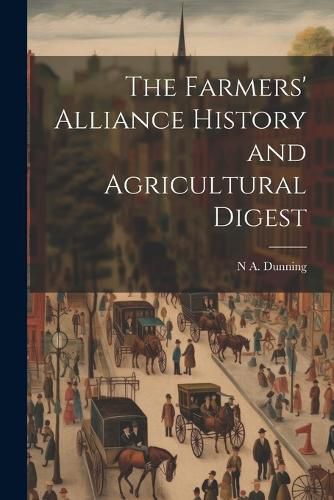 Cover image for The Farmers' Alliance History and Agricultural Digest