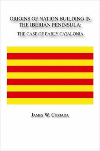 Cover image for Origins of Nation Building in the Iberian Peninsula: The Case of Early Catalonia