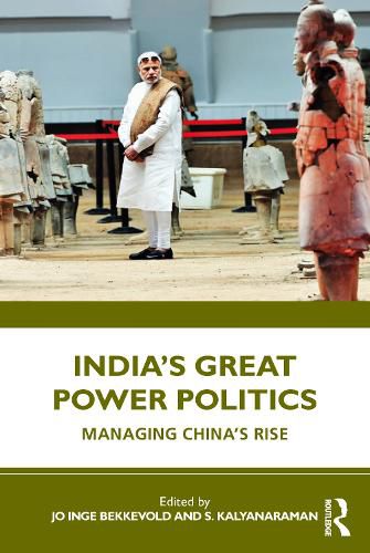 Cover image for India's Great Power Politics: Managing China's Rise