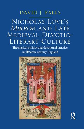 Cover image for Nicholas Love's Mirror and Late Medieval Devotio-Literary Culture: Theological politics and devotional practice in fifteenth-century England