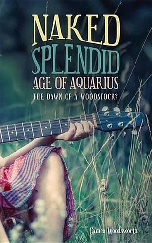 Cover image for Naked Splendid Age of Aquarius: The Dawn of a Woodstock?