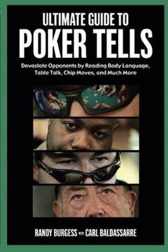 Cover image for Ultimate Guide to Poker Tells: Devastate Opponents by Reading Body Language, Table Talk, Chip Moves, and Much More