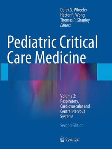 Cover image for Pediatric Critical Care Medicine: Volume 2: Respiratory, Cardiovascular and Central Nervous Systems