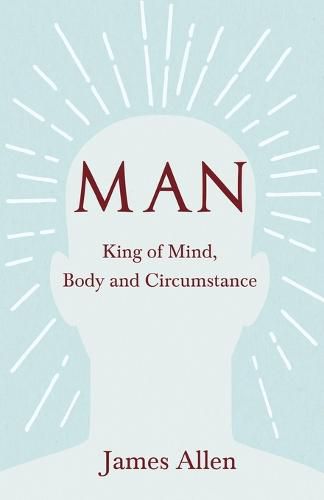 Cover image for Man - King of Mind, Body and Circumstance