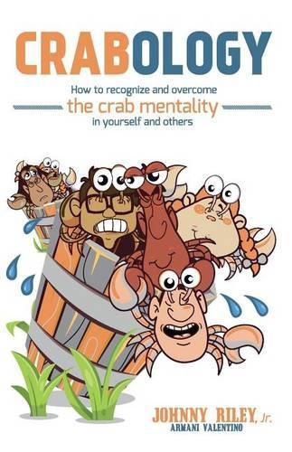 Cover image for Crabology: How to Recognize and Overcome the Crab Mentality in Yourself and Others