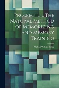 Cover image for Prospectus. The Natural Method of Memorizing and Memory Training