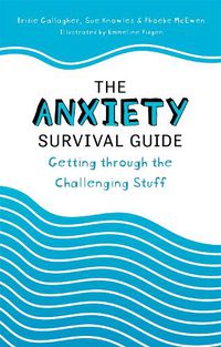 Cover image for The Anxiety Survival Guide: Getting through the Challenging Stuff
