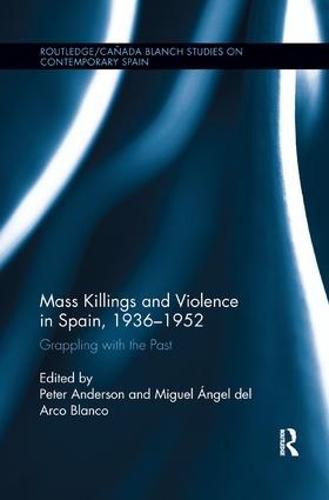 Cover image for Mass Killings and Violence in Spain, 1936-1952: Grappling with the Past