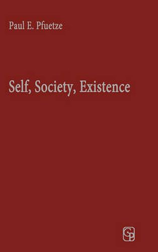 Self, Society, Existence: Human Nature and Dialogue in the Thought of George Herbert Mead and Martin Buber