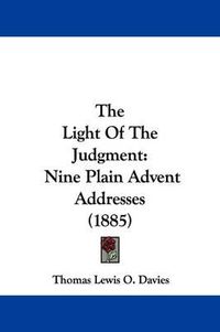 Cover image for The Light of the Judgment: Nine Plain Advent Addresses (1885)