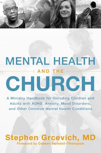 Cover image for Mental Health and the Church: A Ministry Handbook for Including Children and Adults with ADHD, Anxiety, Mood Disorders, and Other Common Mental Health Conditions