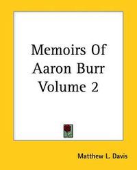 Cover image for Memoirs Of Aaron Burr Volume 2