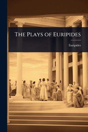 Cover image for The Plays of Euripides