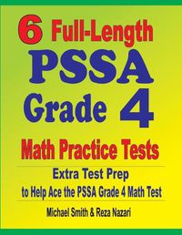 Cover image for 6 Full-Length PSSA Grade 4 Math Practice Tests: Extra Test Prep to Help Ace the PSSA Grade 4 Math Test