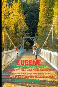 Cover image for Eugene Vacation Guide 2024