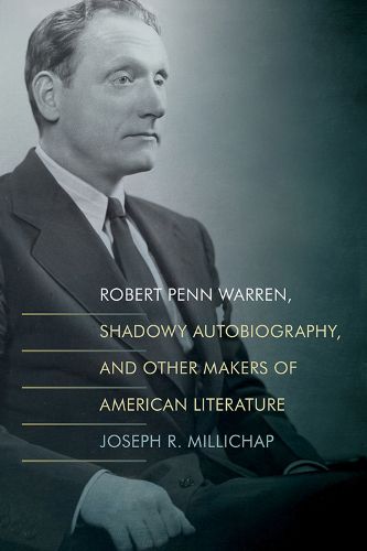 Cover image for Robert Penn Warren, Shadowy Autobiography, and Other Makers of American Literature