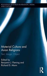 Cover image for Material Culture and Asian Religions: Text, Image, Object