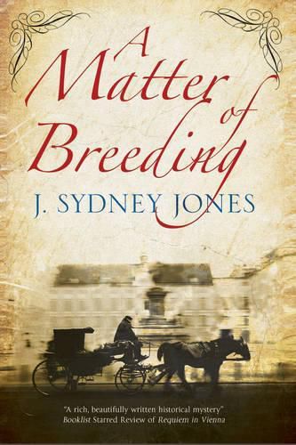 A Matter of Breeding: A Mystery Set in Turn-of-the-Century Vienna