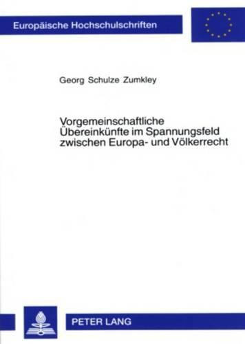 Cover image for Vorgemeinschaftliche Uebereinkuenfte Im Spannungsfeld Zwischen Europa- Und Voelkerrecht: Eine Untersuchung Zu Art. 307 Eg