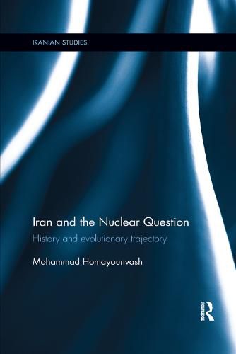 Cover image for Iran and the Nuclear Question: History and Evolutionary Trajectory