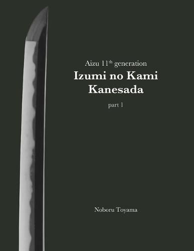 Cover image for Aizu 11th generation Izumi no Kami Kanesada (part 1)