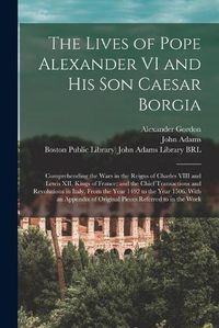 Cover image for The Lives of Pope Alexander VI and His Son Caesar Borgia