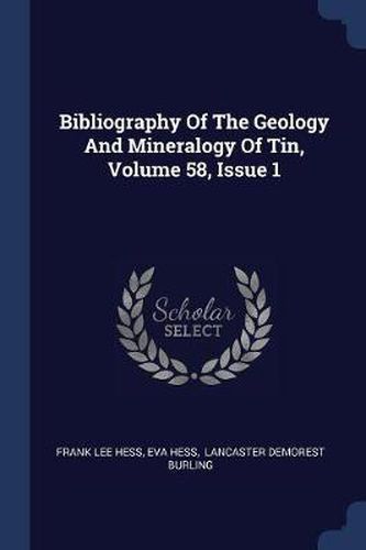 Cover image for Bibliography of the Geology and Mineralogy of Tin, Volume 58, Issue 1